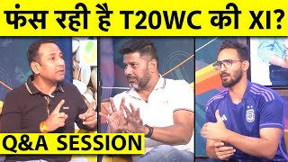 🔴LIVE Q & A: INDIA T20 WORLD CUP SQUAD: WHO IS IN, WHO IS OUT? SUSPENSE ON 2 SLOTS