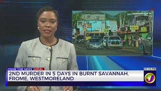 Second Murder in 5 days in Burnt Savannah, Frome, Westmoreland | TVJ News