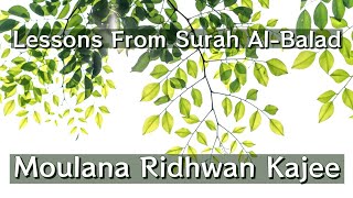 Lessons From Surah Al-Balad | Moulana Ridhwan Kajee