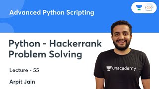 Python - Hackerrank Problem Solving | L 55 | Advanced Python Scripting | Arpit Jain