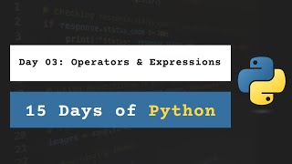 Day 03: Operators & Expressions | 15 Days of Python with Daily Lessons, Practice, & Project