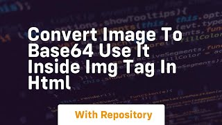 Convert image to base64 use it inside img tag in html