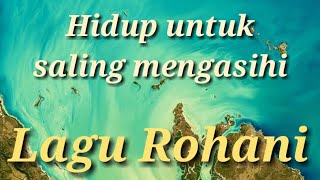 Hidup untuk saling mengasihi || Lagu Rohani Kristen 2021 - Official Video Music