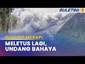 GUNUNG MERAPI | Meletus Muntahkan Debu Panas Sehingga Radius 7km