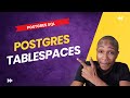 What are tablespaces Postgres | Postgres Tutorial