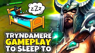 3 Hours of Relaxing Tryndamere gameplay to fall asleep to | Foggedftw2