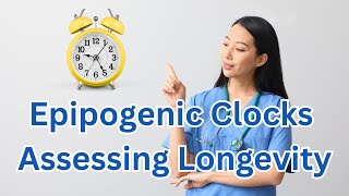 Epigenetic Aging Clocks: Assessing Longevity