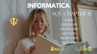Informatica SQL Joins Explained (INNER, OUTER, LEFT, RIGHT, SELF) - CHAPTER- 14 || #SinganaTalks