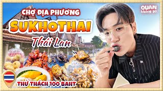 Chợ Địa Phương Tỉnh Sukhothai - Thái Lan | Thử Thách 100 Baht