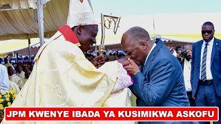 RAIS JPM Alivyoshiriki IBADA ya Kusimikwa UASKOFU Mkuu Jimbo la MBEYA