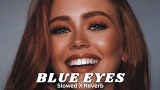 BLUE EYES _ Yo Yo Honey Singh // Slowed X Reverb