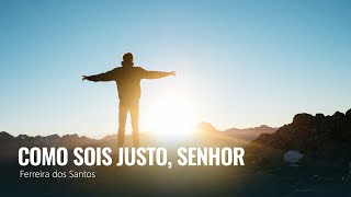 Como sois justo, Senhor - Ferreira dos Santos