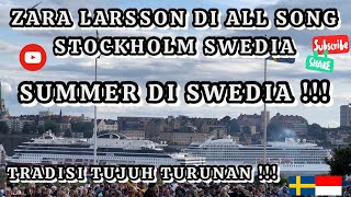ZARA LARSSON MENYANYI BERSAMA DI ALL SONG KONSER  MUSIM SUMMER STOCKHOLM SWEDIA