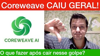 CoreWeave Ai CAIU GERAL! Saiba o que você pode fazer agora?