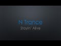 N Trance Stayin' Alive Lyrics