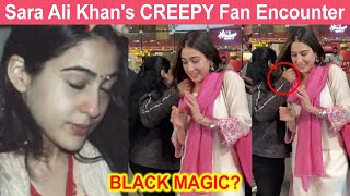 BLACK MAGIC? Sara Ali Khan's CREEPY Fan Encounter at Airport