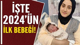 İŞTE 2024'ÜN İLK BEBEĞİ!