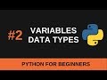 Python Beginner Tutorial #2 - Variables and Data Types