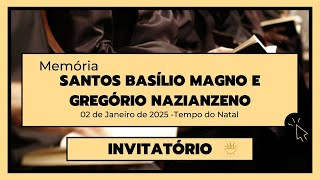 Invitatório - 02 de Janeiro de 2025| Oitava de Natal| Santos Basílio Magno e Gregório Nazianzeno