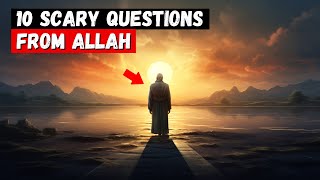 10 Scary Questions Allah Will Ask You on the Day of Judgement