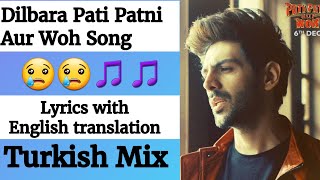 (English lyrics)-Dilbara Video song lyrics with English translation| Pati Patni Aur Woh |