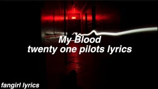My Blood || twenty one pilots Lyrics