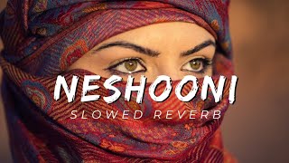 FG - Neshooni (Slowed & Reverb)