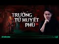 Nghe truyện ma : TRƯỞNG TỬ HUYẾT PHÙ - Chuyện ma Nguyễn Huy kể