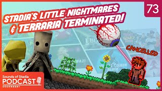 Stadia Gets Little Nightmares & Terraria Terminated - Sounds of Stadia Podcast #73