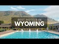 Best Hotels In Wyoming (Best Affordable & Luxury Options)