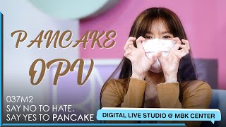 BNK48 Pancake - SAY NO TO HATE. SAY YES TO PANCAKE @ BNK48 DIGITAL LIVE STUDIO [OPV 4K 60p] 220610