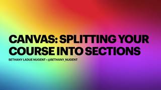 Canvas: Splitting Your Course into Sections