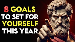 8 Stoic GOALS to TRANSFORM Your Life in 2025 | Stoic Philosophy