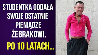 Studentka oddała swoje ostatnie pieniądze żebrakowi. Po 10 latach został milionerem i wziął ślub...