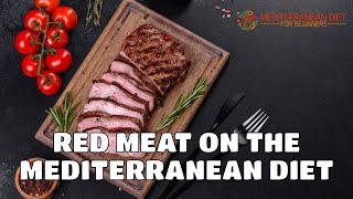 Can I Eat Red Meat on the Mediterranean Diet?