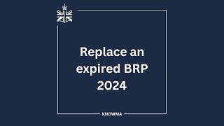 Replace an expired BRP, Biometric Residence Permits 2024