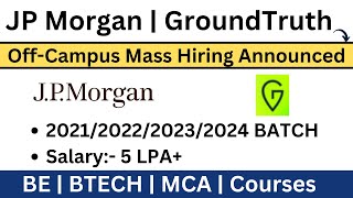 GroundTruth Off-Campus Mass Hiring Announced | 2021 | 2022 | 2023 | 2024 Eligible  |JP Morgan Hiring