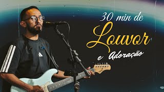 30 minutos de Louvor e Adoração - Jônatas Alves