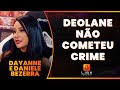 O PROCESSO CONTRA A DEOLANE | DAYANNE BEZERRA E DANIELE BEZERRA | LINK PODCAST