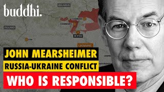 Russia-Ukraine War - Who is responsible? Explained by John J. Mearsheimer | Buddhi