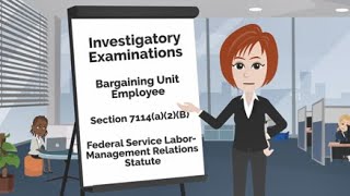 Investigatory Examinations: Who is a Bargaining Unit Employee?