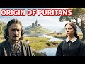 Unveiling the Origins of the Puritans: A Historical Journey