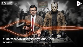 NONSTOP Club 2026 Vinahouse Việt Mix - Nhạc Remix TikTok Triệu View - BXH Nhạc Trẻ Remix Hay Nhất