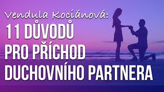 Vendula Šmídke (Kociánová) 11 důvodů pro příchod duchovního partnera