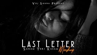 Last Letter Mashup 2025 (Vdj Shana Mashup) | Sanam Teri Kasam | Heartbreak Chillout