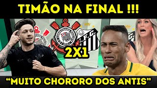 TIMÃO NA FINAL!!! CORINTHIANS 2X1 SANTOS!  O CHORO É LIVRE  - NOTÍCIAS DO CORINTHIANS