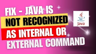 How to fix 'Java is not recognized as internal or external command'.