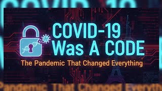 COVID-19 Was a Code: The Pandemic That Changed Everything