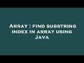 Array : find substring index in array using Java