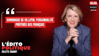 Dominique de Villepin, personnalité préférée des Français - L'édito d'Arlette Chabot